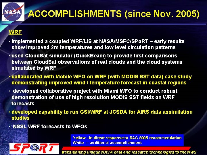 ACCOMPLISHMENTS (since Nov. 2005) WRF • implemented a coupled WRF/LIS at NASA/MSFC/SPo. RT –