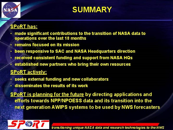 SUMMARY SPo. RT has: • made significant contributions to the transition of NASA data