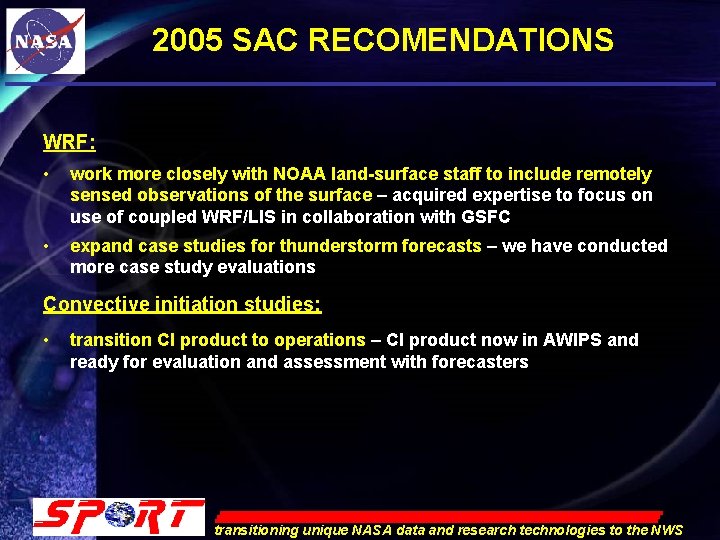 2005 SAC RECOMENDATIONS WRF: • work more closely with NOAA land-surface staff to include