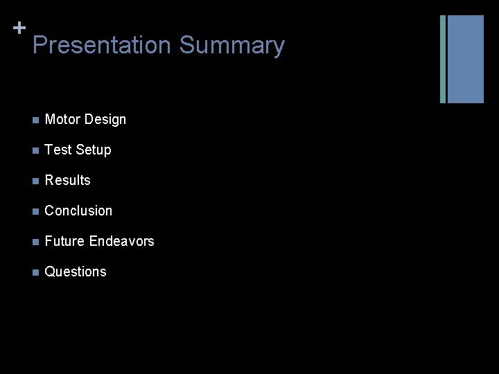 + Presentation Summary n Motor Design n Test Setup n Results n Conclusion n