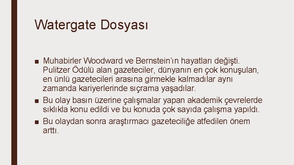 Watergate Dosyası ■ Muhabirler Woodward ve Bernstein’ın hayatları değişti. Pulitzer Ödülü alan gazeteciler, dünyanın