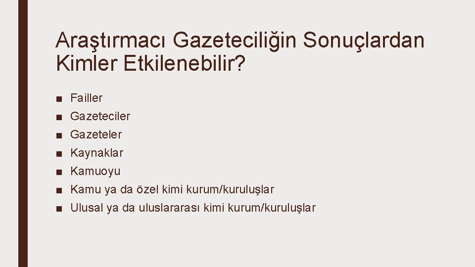 Araştırmacı Gazeteciliğin Sonuçlardan Kimler Etkilenebilir? ■ Failler ■ Gazeteciler ■ Gazeteler ■ Kaynaklar ■