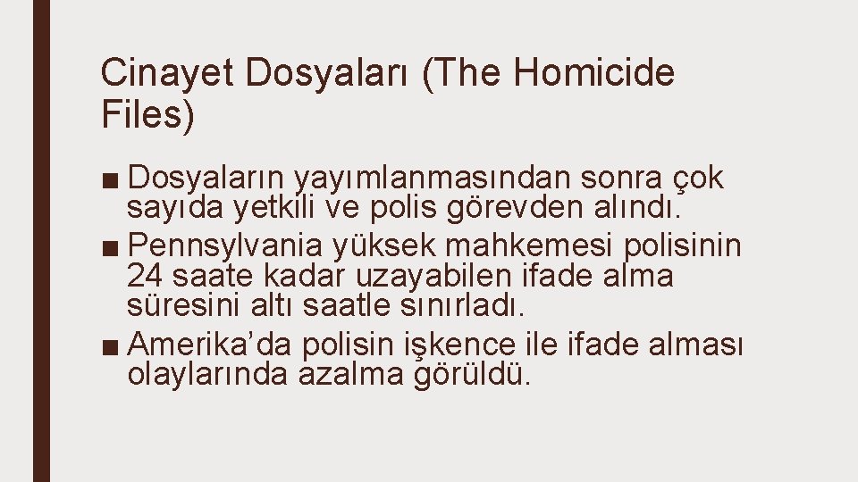 Cinayet Dosyaları (The Homicide Files) ■ Dosyaların yayımlanmasından sonra çok sayıda yetkili ve polis