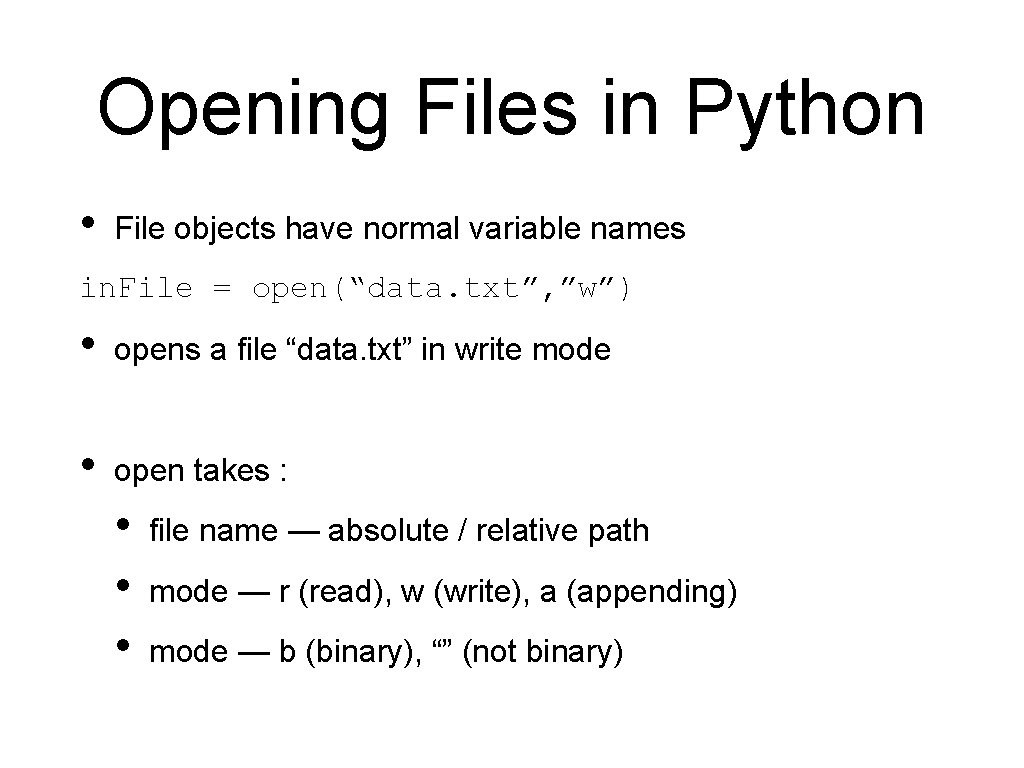 Opening Files in Python • File objects have normal variable names in. File =