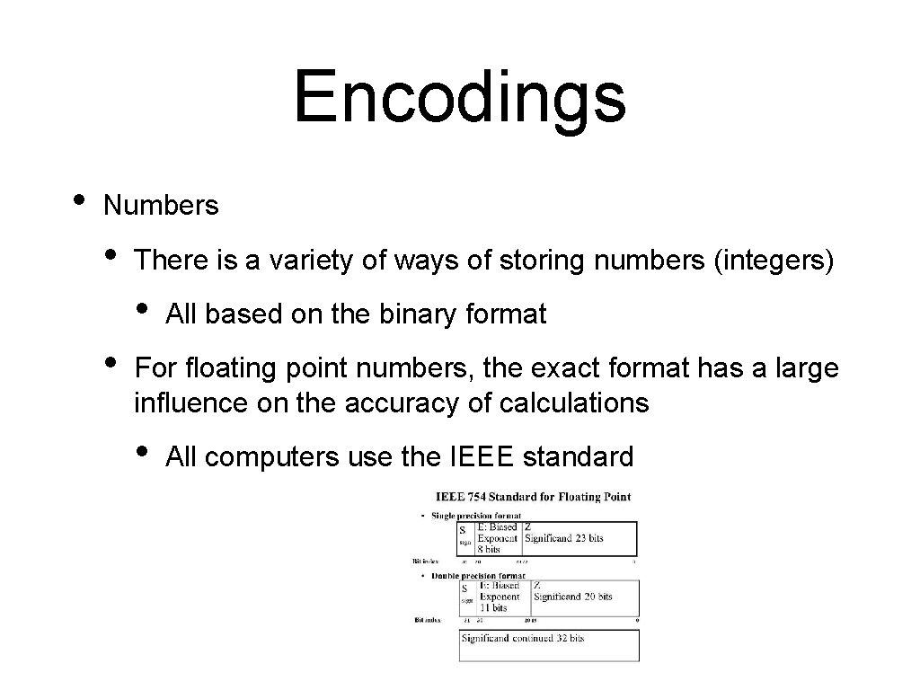 Encodings • Numbers • There is a variety of ways of storing numbers (integers)