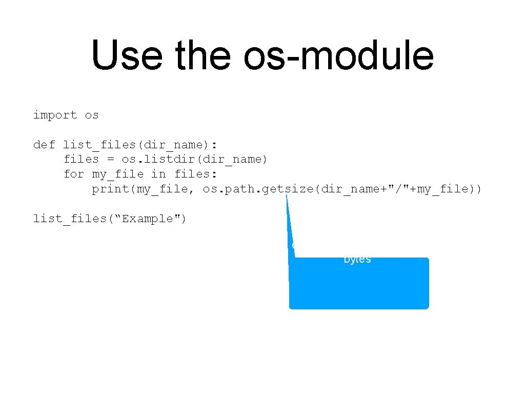 Use the os-module import os def list_files(dir_name): files = os. listdir(dir_name) for my_file in