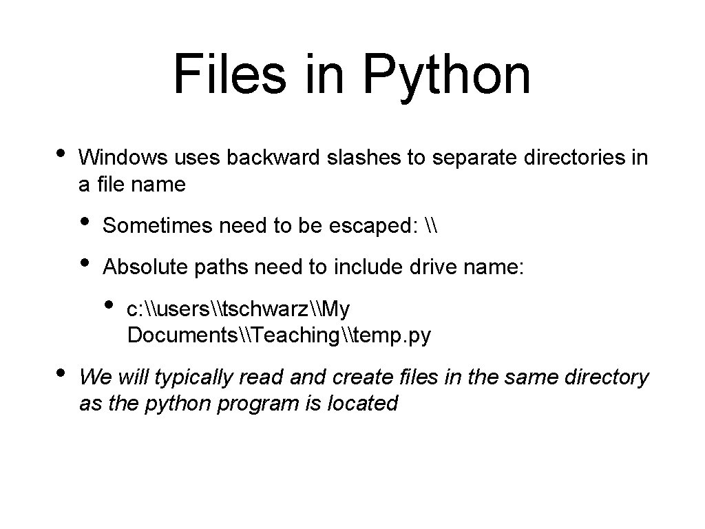 Files in Python • Windows uses backward slashes to separate directories in a file