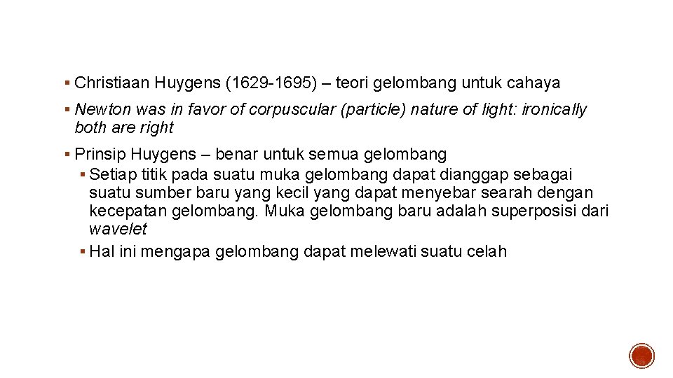 Prinsip Huygens § Christiaan Huygens (1629 -1695) – teori gelombang untuk cahaya § Newton