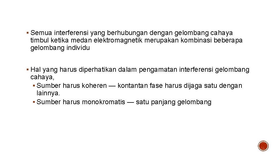 Interferensi cahaya § Semua interferensi yang berhubungan dengan gelombang cahaya timbul ketika medan elektromagnetik