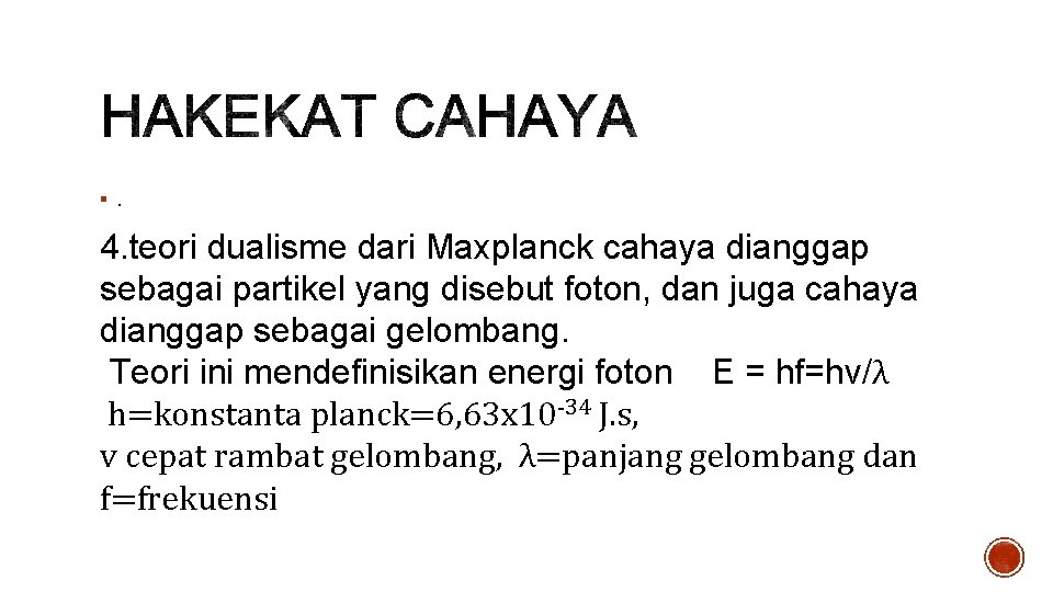 §. 4. teori dualisme dari Maxplanck cahaya dianggap sebagai partikel yang disebut foton, dan