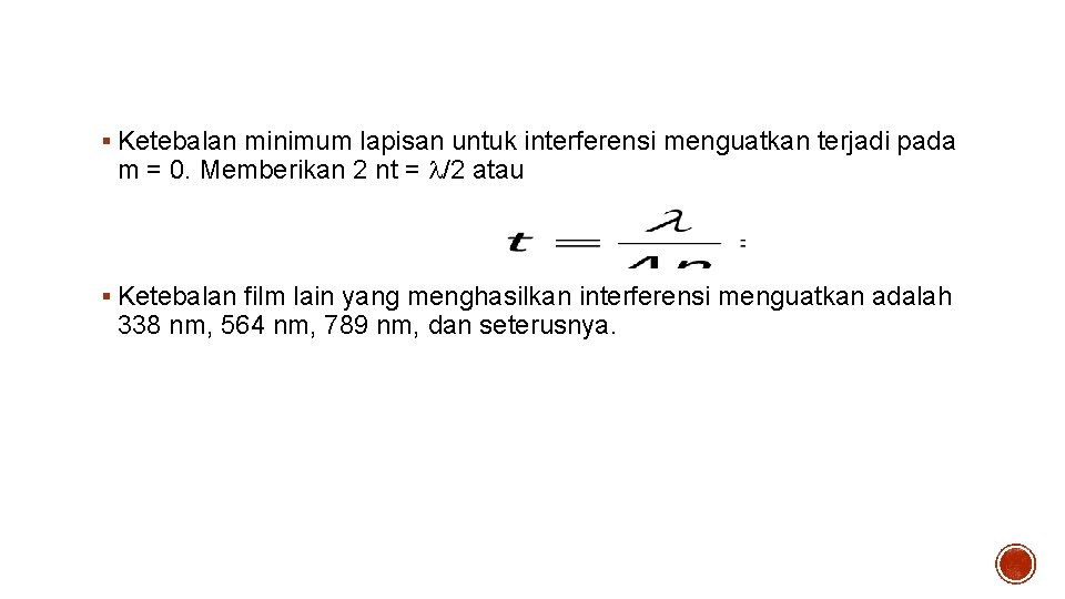 Solusi – 3 § Ketebalan minimum lapisan untuk interferensi menguatkan terjadi pada m =