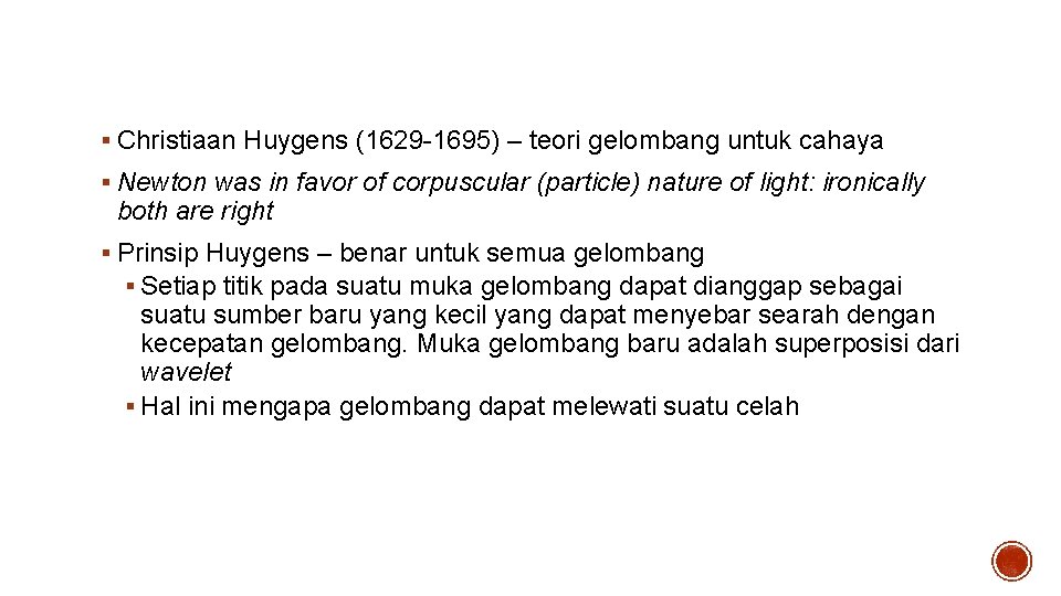 Prinsip Huygens § Christiaan Huygens (1629 -1695) – teori gelombang untuk cahaya § Newton