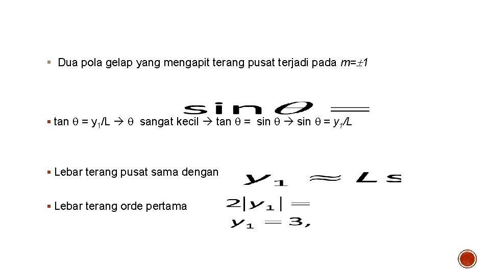 Solusi – 1 § Dua pola gelap yang mengapit terang pusat terjadi pada m=