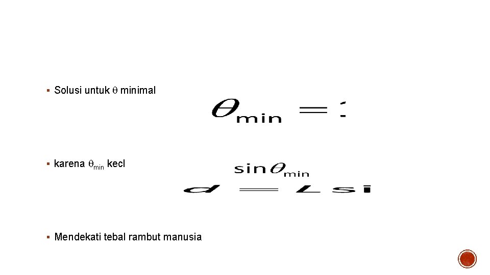 Solusi – 2 § Solusi untuk minimal § karena min kecl § Mendekati tebal