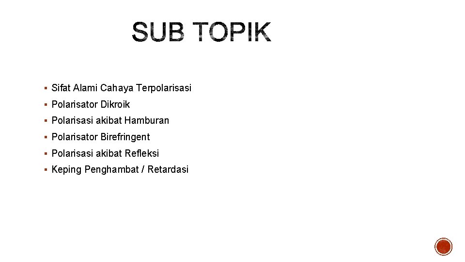 § Sifat Alami Cahaya Terpolarisasi § Polarisator Dikroik § Polarisasi akibat Hamburan § Polarisator