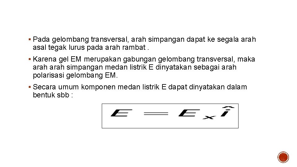 Persamaan Polarisasi § Pada gelombang transversal, arah simpangan dapat ke segala arah asal tegak