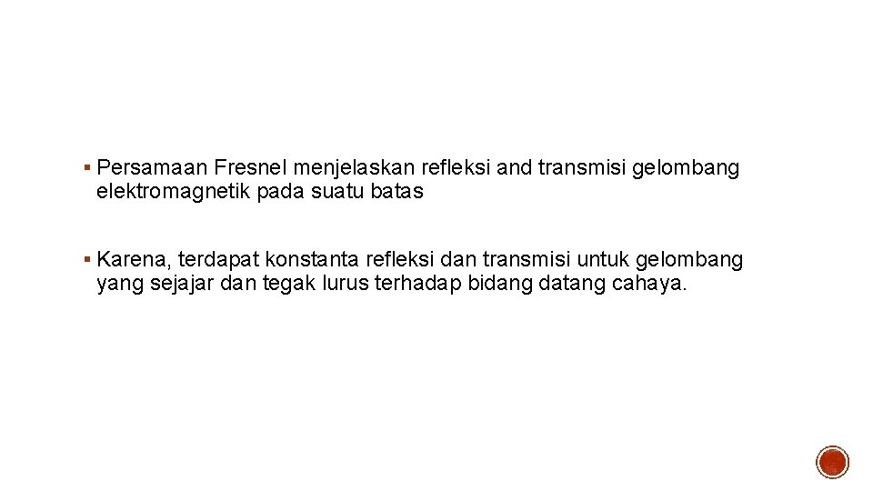 Persamaan Fresnel § Persamaan Fresnel menjelaskan refleksi and transmisi gelombang elektromagnetik pada suatu batas