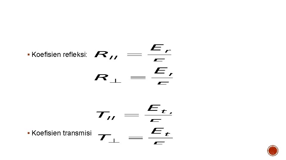 Persamaan Fresnel § Koefisien refleksi: § Koefisien transmisi 