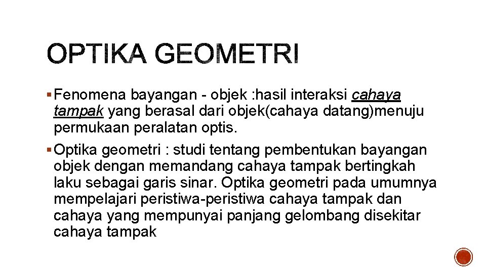 § Fenomena bayangan - objek : hasil interaksi cahaya tampak yang berasal dari objek(cahaya