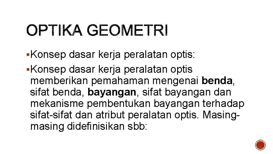 §Konsep dasar kerja peralatan optis: §Konsep dasar kerja peralatan optis memberikan pemahaman mengenai benda,