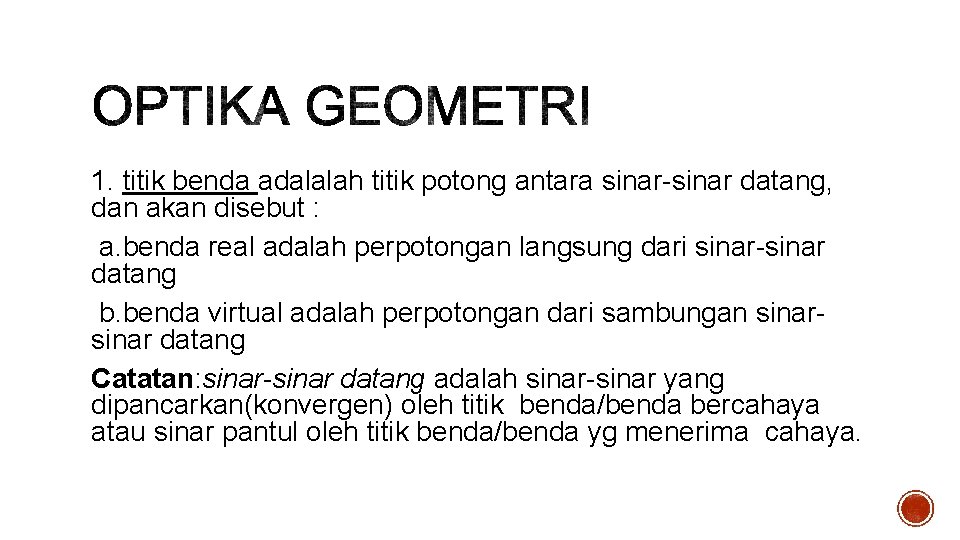 1. titik benda adalalah titik potong antara sinar-sinar datang, dan akan disebut : a.