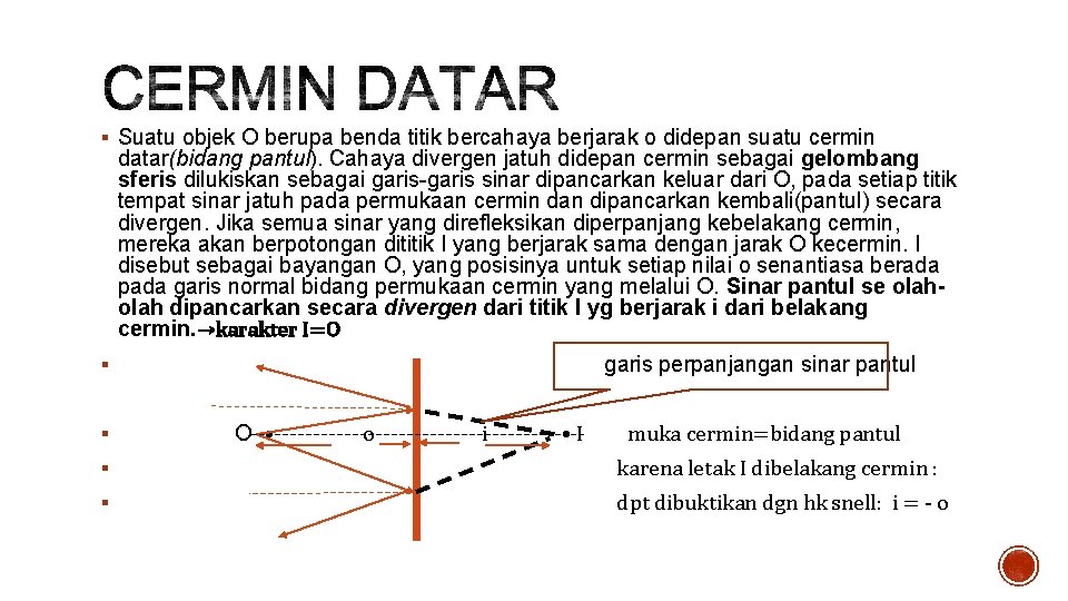 § Suatu objek O berupa benda titik bercahaya berjarak o didepan suatu cermin datar(bidang