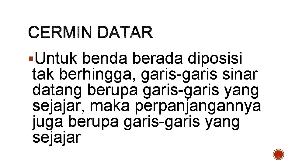 §Untuk benda berada diposisi tak berhingga, garis-garis sinar datang berupa garis-garis yang sejajar, maka