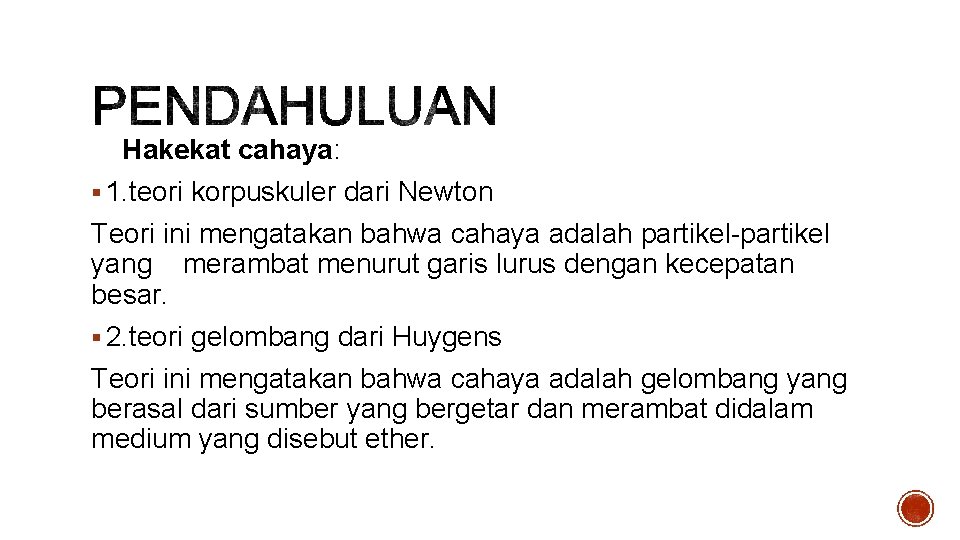 Hakekat cahaya: § 1. teori korpuskuler dari Newton Teori ini mengatakan bahwa cahaya adalah