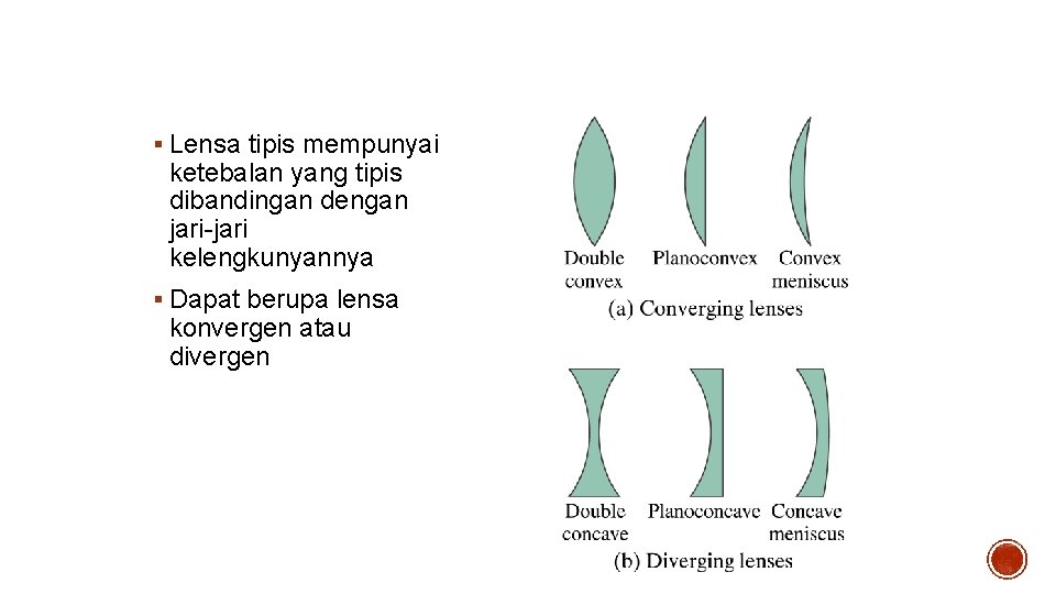 Lensa Tipis § Lensa tipis mempunyai ketebalan yang tipis dibandingan dengan jari-jari kelengkunyannya §