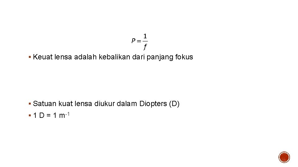 Kuat lensa § Keuat lensa adalah kebalikan dari panjang fokus § Satuan kuat lensa