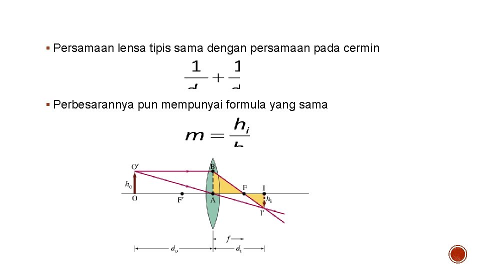 Persamaan Lensa Tipis § Persamaan lensa tipis sama dengan persamaan pada cermin § Perbesarannya