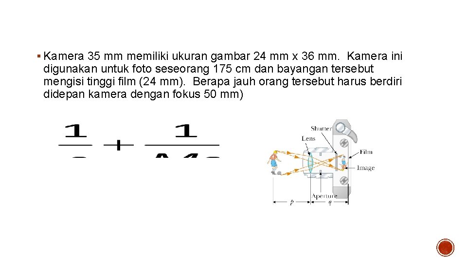 Contoh Soal § Kamera 35 mm memiliki ukuran gambar 24 mm x 36 mm.