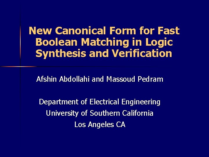 New Canonical Form for Fast Boolean Matching in Logic Synthesis and Verification Afshin Abdollahi