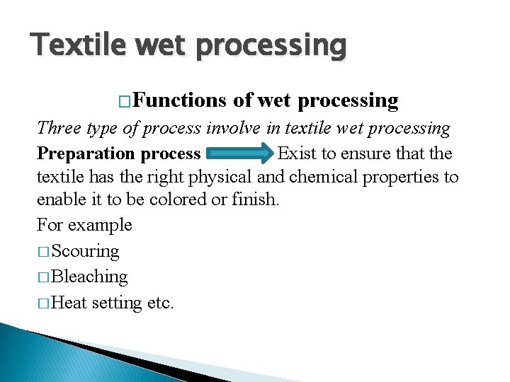 Textile wet processing �Functions of wet processing Three type of process involve in textile