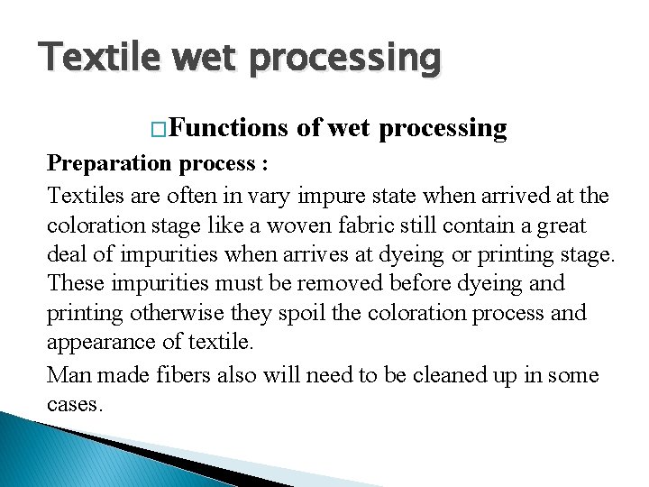 Textile wet processing �Functions of wet processing Preparation process : Textiles are often in