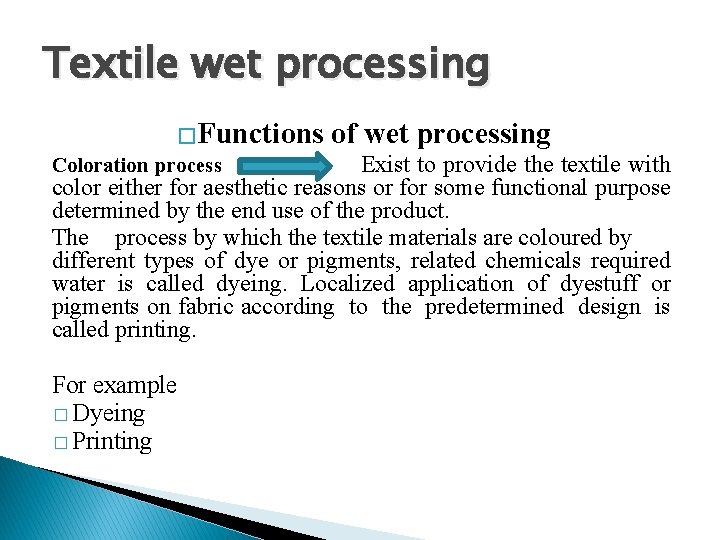 Textile wet processing �Functions Coloration process of wet processing Exist to provide the textile