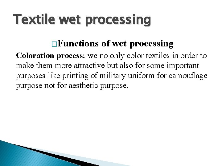 Textile wet processing �Functions of wet processing Coloration process: we no only color textiles