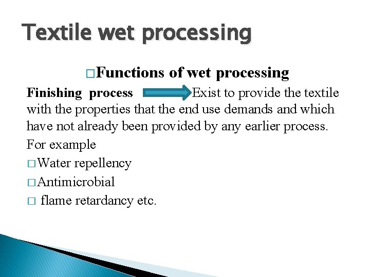 Textile wet processing �Functions of wet processing Finishing process Exist to provide the textile