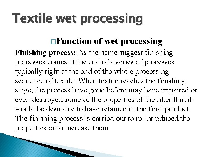 Textile wet processing �Function of wet processing Finishing process: As the name suggest finishing