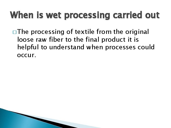 When is wet processing carried out � The processing of textile from the original