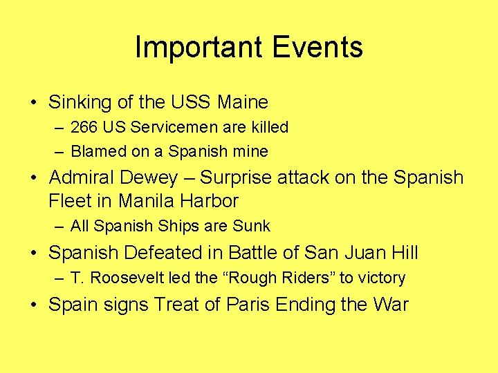 Important Events • Sinking of the USS Maine – 266 US Servicemen are killed