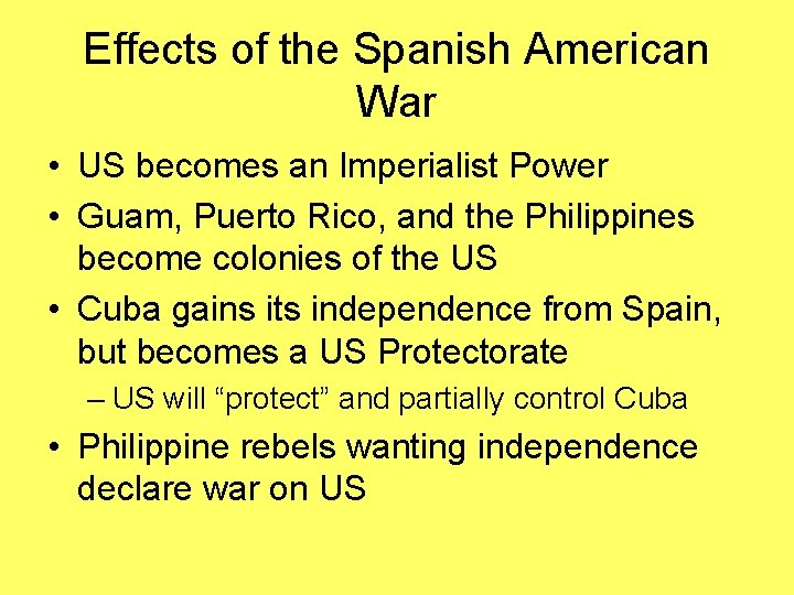 Effects of the Spanish American War • US becomes an Imperialist Power • Guam,
