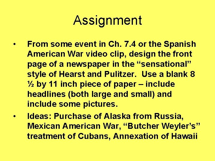 Assignment • • From some event in Ch. 7. 4 or the Spanish American