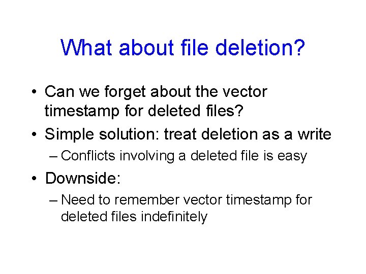 What about file deletion? • Can we forget about the vector timestamp for deleted