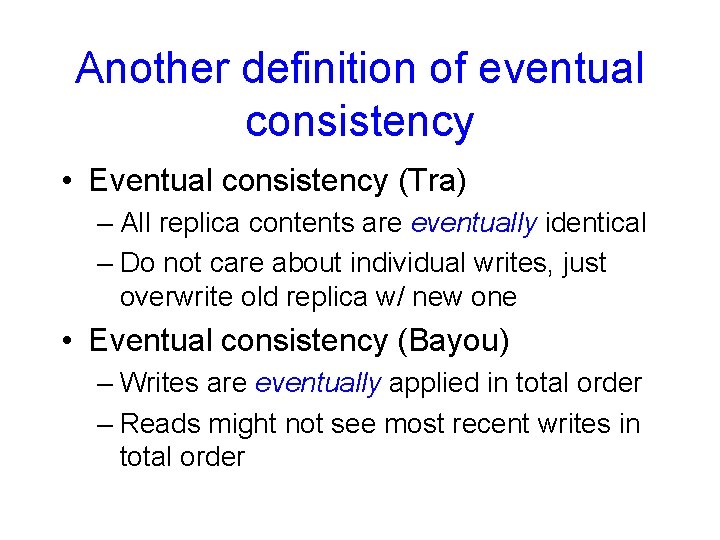 Another definition of eventual consistency • Eventual consistency (Tra) – All replica contents are