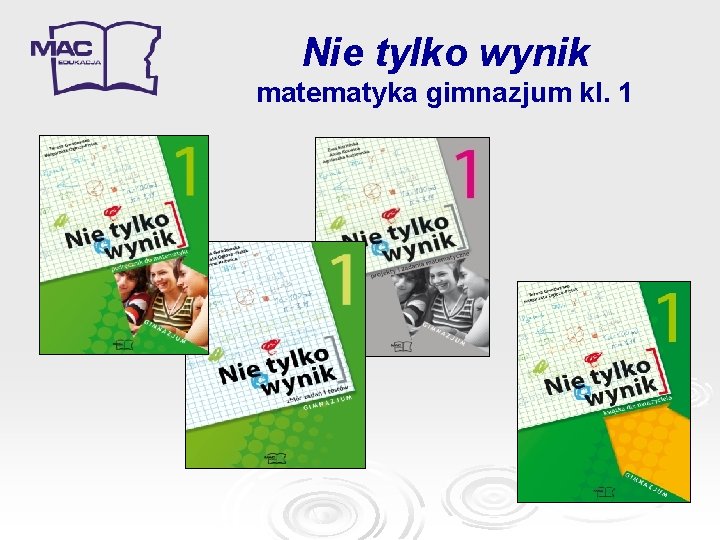 Nie tylko wynik matematyka gimnazjum kl. 1 