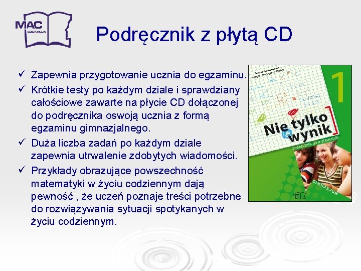 Podręcznik z płytą CD ü Zapewnia przygotowanie ucznia do egzaminu. ü Krótkie testy po