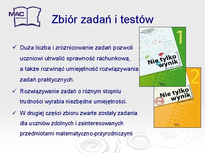 Zbiór zadań i testów ü Duża liczba i zróżnicowanie zadań pozwoli uczniowi utrwalić sprawność