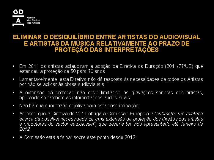 ELIMINAR O DESIQUILÍBRIO ENTRE ARTISTAS DO AUDIOVISUAL E ARTISTAS DA MÚSICA RELATIVAMENTE AO PRAZO