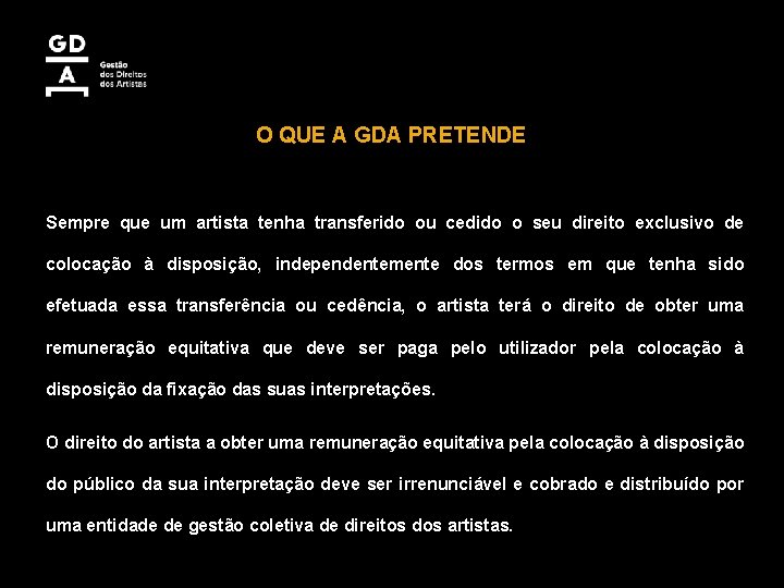 O QUE A GDA PRETENDE Sempre que um artista tenha transferido ou cedido o